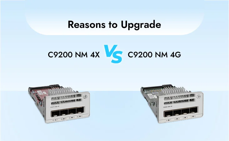 C9200 NM 4X vs C9200 NM 4G: Reasons to Upgrade