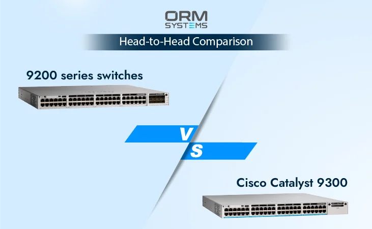 Cisco 9200 VS 9300 series switches: Head-to-Head Comparison