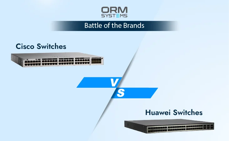 Battle of the Brands: Cisco Switches vs Huawei Switches